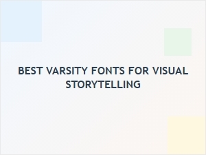 Best Varsity Fonts for Visual Storytelling