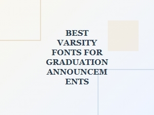 Best Varsity Fonts for Graduation Announcements