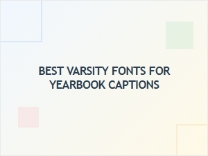 Best Varsity Fonts for Yearbook Captions