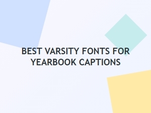Best Varsity Fonts for Yearbook Captions