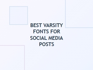 Best Varsity Fonts for Social Media Posts